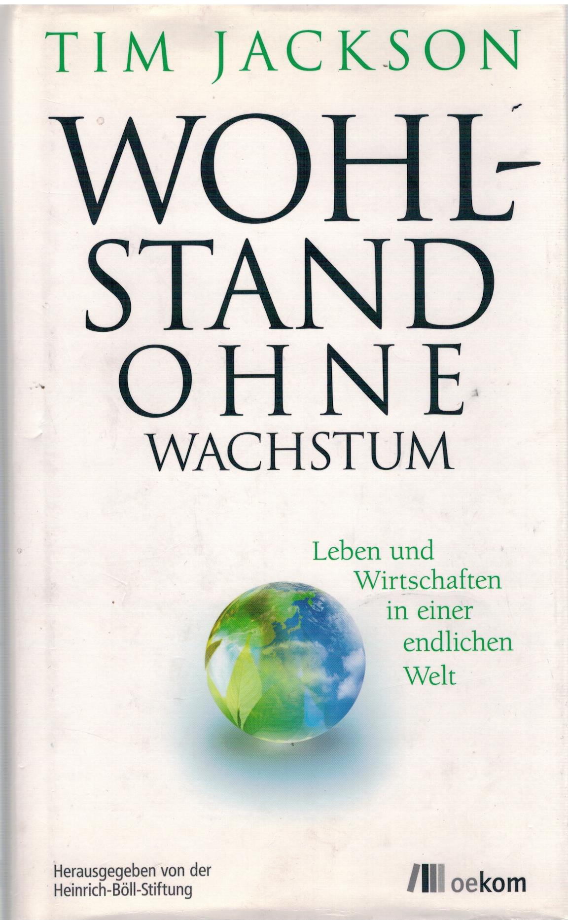 Wohlstand ohne Wachstum - Leben und Wirtschaften in einer endlichen Welt - Jackson, Tim