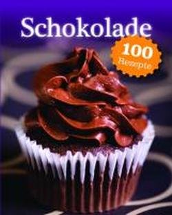 Schokolade 100 Rezepte Übers.: Anastasia Sioutis - Unknown Author