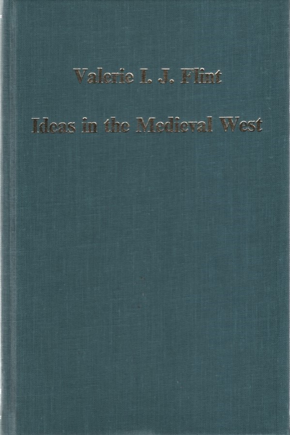 Ideas in the Medieval West: Texts and Their Contexts. Collected Studies Series: 268. - Flint, Valerie I. J.