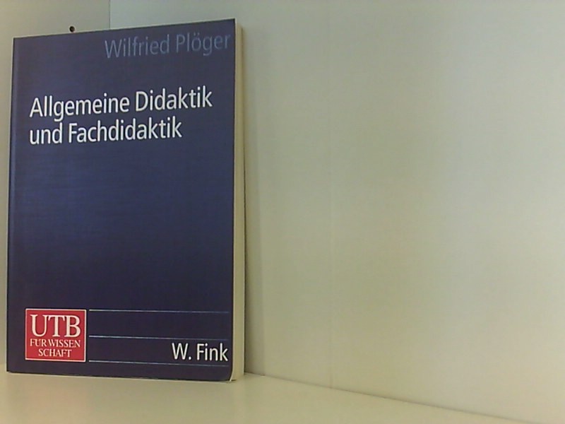 Allgemeine Didaktik und Fachdidaktik - Plöger, Wilfried