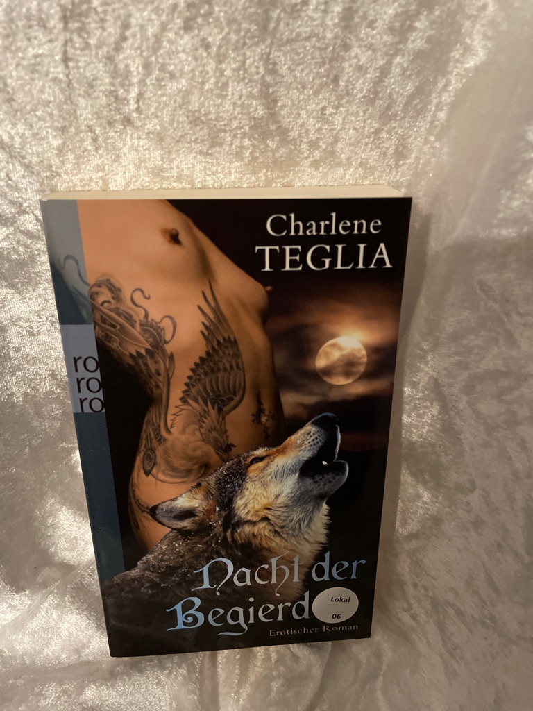 Nacht der Begierde : erotischer Roman. Charlene Teglia. Aus dem Engl. von Dora Linder / Rororo ; 25559 - Teglia, Charlene und Dora Linder