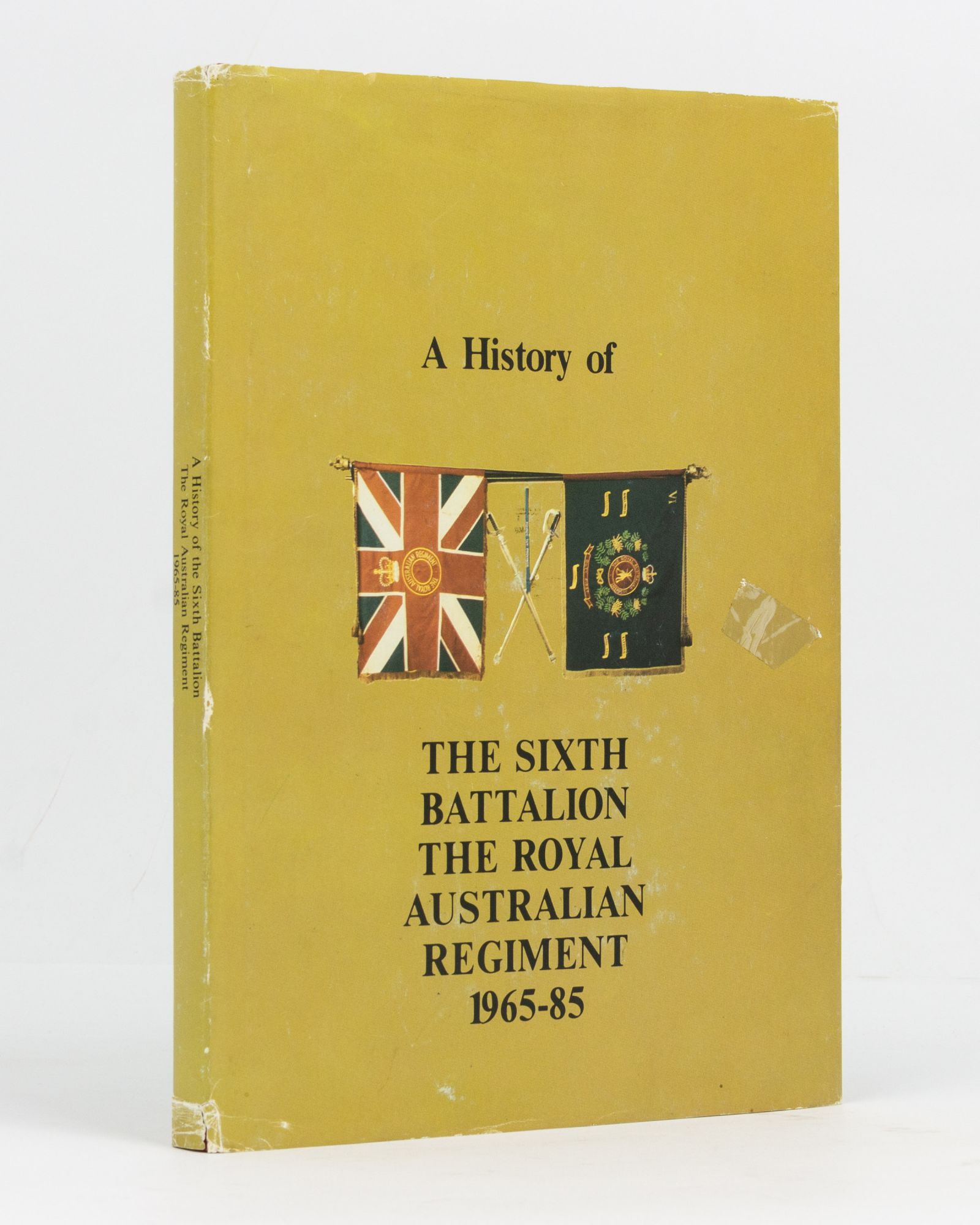 A History of the Sixth Battalion, the Royal Australian Regiment, 1965 ...