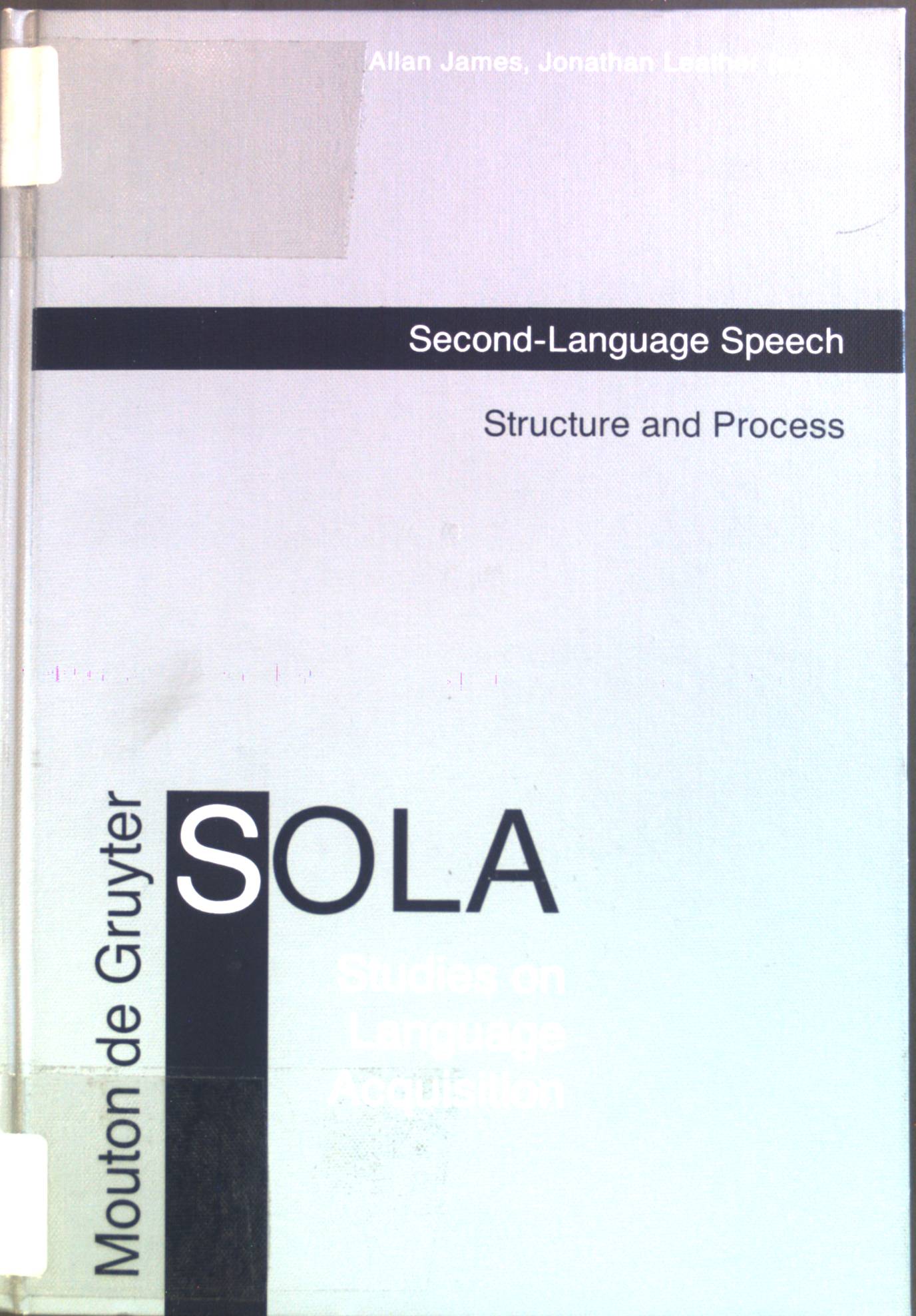 Second language speech : structure and process. Studies on language acquisition ; 13 - James, Allan