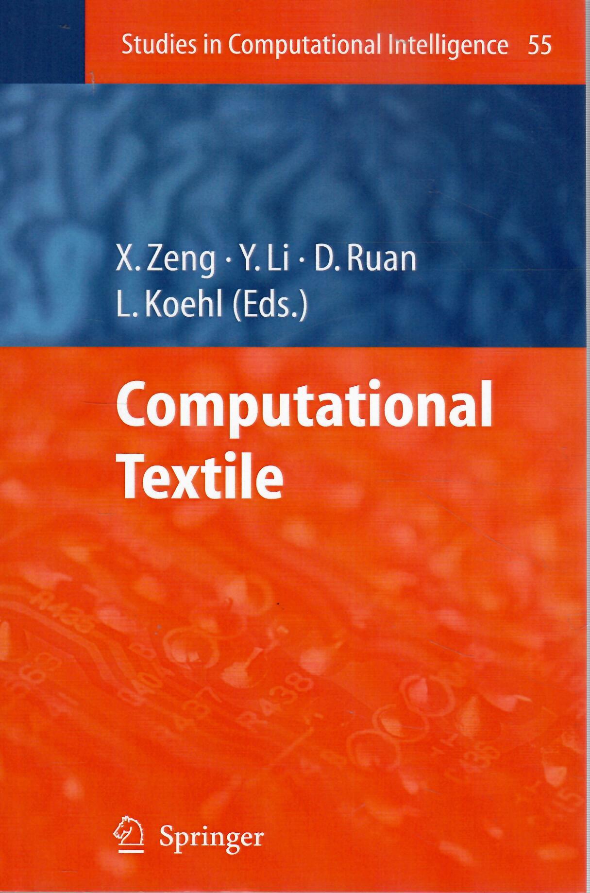 Computational Textile Studies in Computational Intelligence (EDN - 1) - Xianyi Zeng, Y. Li, D. Ruan, L. Koehl