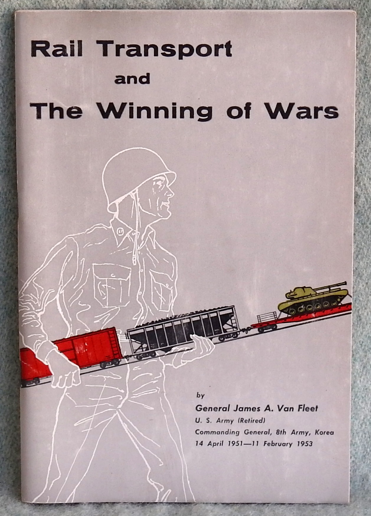 Rail Transport And The Winning Of Wars By James A Van Fleet Near Fine Soft Cover 1956 Argyl Houser Bookseller