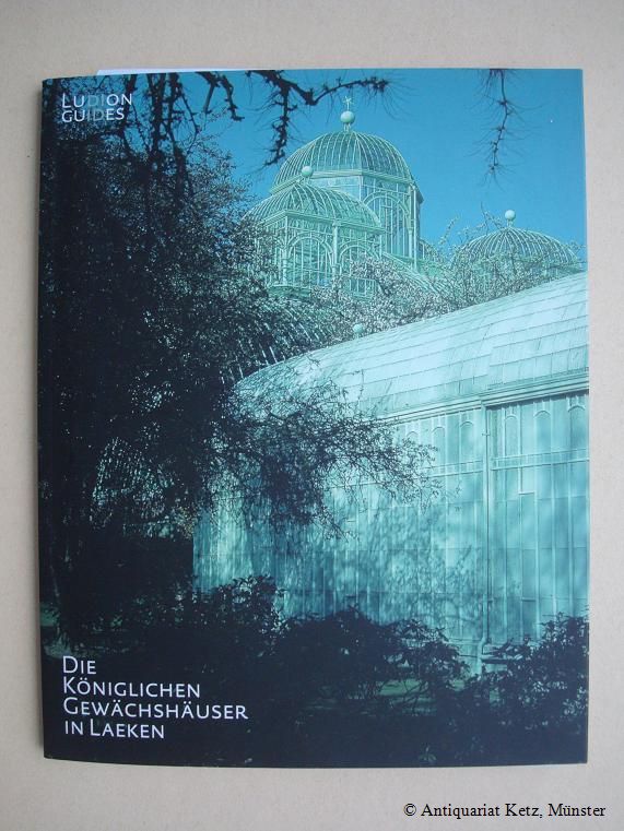 Die königlichen Gewächshäuser in Laeken. - Smets, Irene