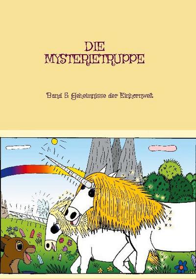 Die Mysterietruppe : Band 5: Geheimnisse der Einhornwelt - Florian Fink