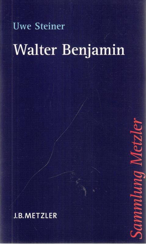 Walter Benjamin. (= Sammlung Metzler, Band 350) - Benjamin, Walter - Uwe Steiner