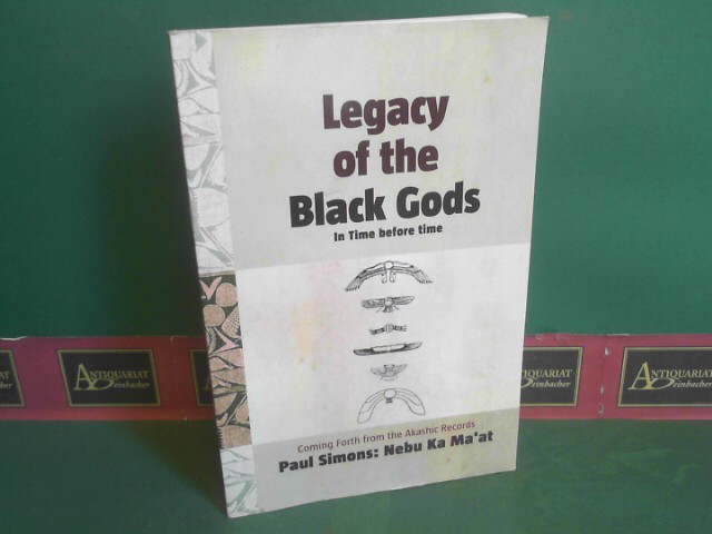 Legacy of the Black Gods in Time Before Time. - Coming Forth from the Akashic Records: The Genealogy of Mankind from Ganawah to Lemuria to Atlantis to Egypt and Today. - Simons, Paul