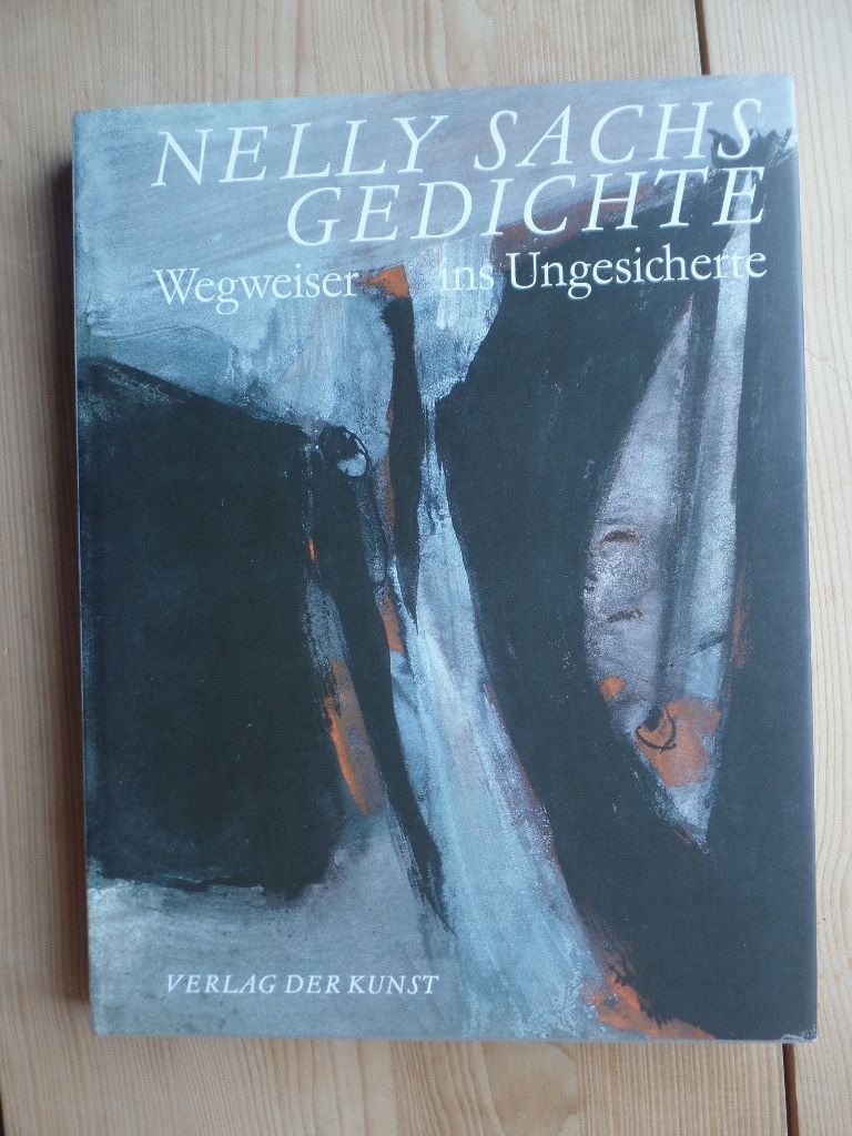 Wegweiser ins Ungesicherte : Gedichte. Mit Arbeiten auf Papier von Günter Tiedeken - Sachs, Nelly