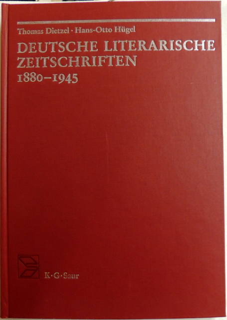 Deutsche literarische Zeitschriften 1880 - 1945; Band 1; ein Repertorium - Dietzel, Thomas und Hans-Otto Hügel