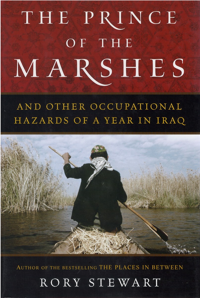 The Prince of the Marshes and Other Occupational Hazards of a Year in Iraq - Stewart, Rory