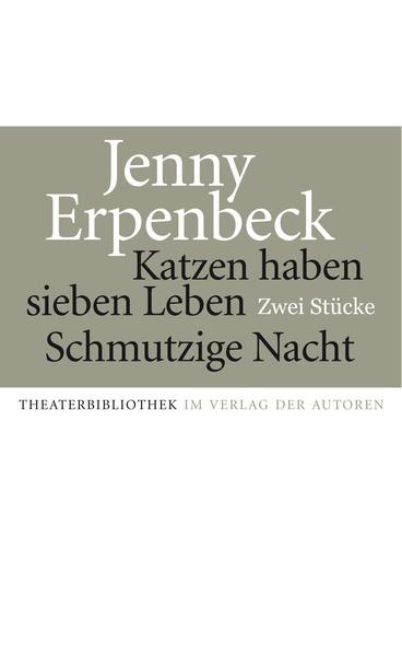 Katzen haben sieben Leben / Schmutzige Nacht: Zwei Texte (Theaterbibliothek) - Erpenbeck, Jenny