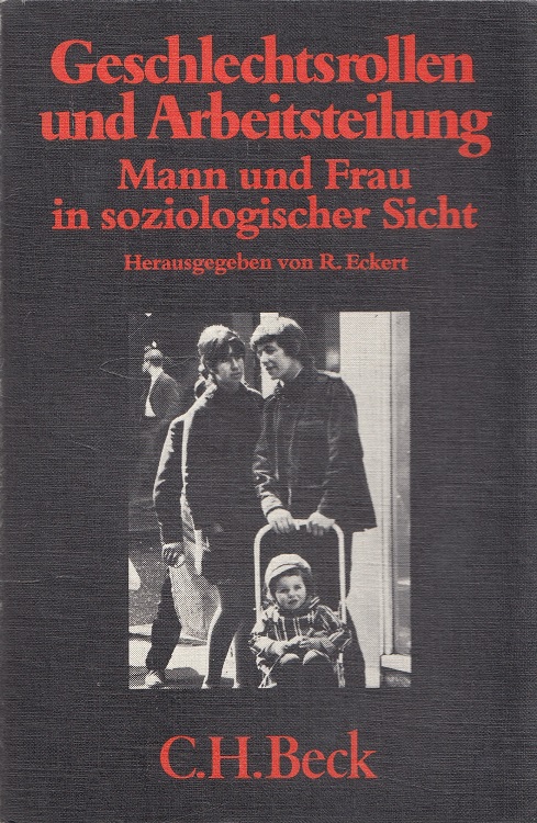 Geschlechtsrollen und Arbeitsteilung : Mann und Frau in soziologischer Sicht. / Beck'sche schwarze Reihe ; Bd. 206 - Eckert, Roland