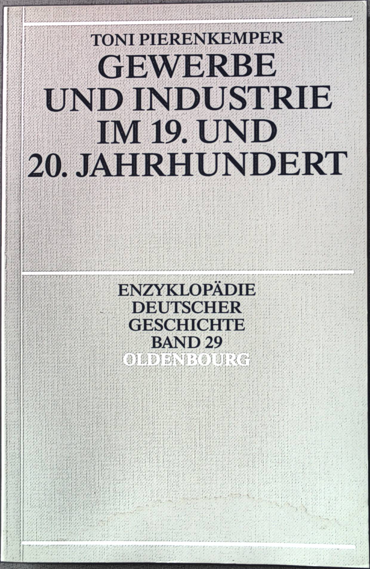 Gewerbe und Industrie im 19. und 20. Jahrhundert. Enzyklopädie deutscher Geschichte ; Bd. 29 - Pierenkemper, Toni