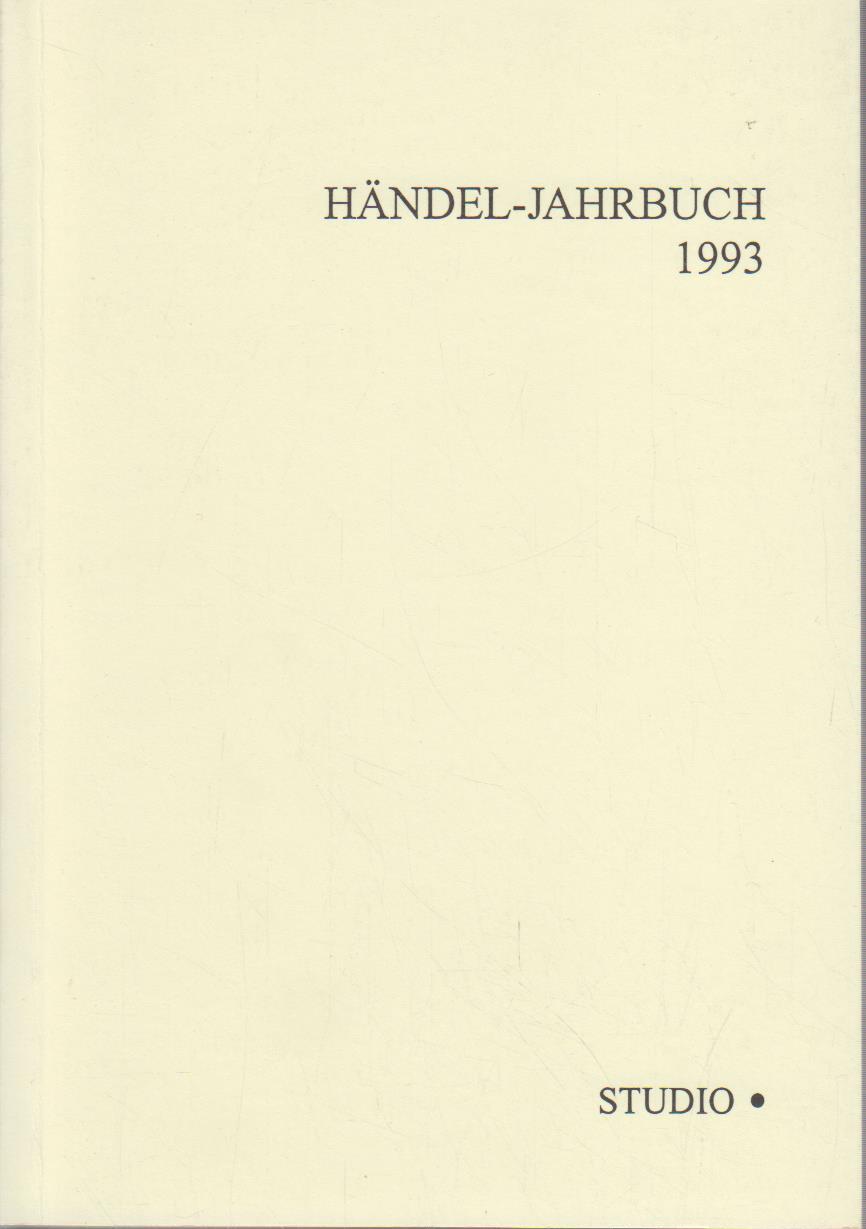 Händel-Jahrbuch. 39. Jahrgang 1993. 1993 - Georg-Friedrich-Händel-Gesellschaft e.V. (Internationale Vereinigung), Halle (Saale)