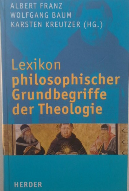 Lexikon philosophischer Grundbegriffe der Theologie. hrsg. von Albert Franz . - Franz, Albert (Herausgeber)
