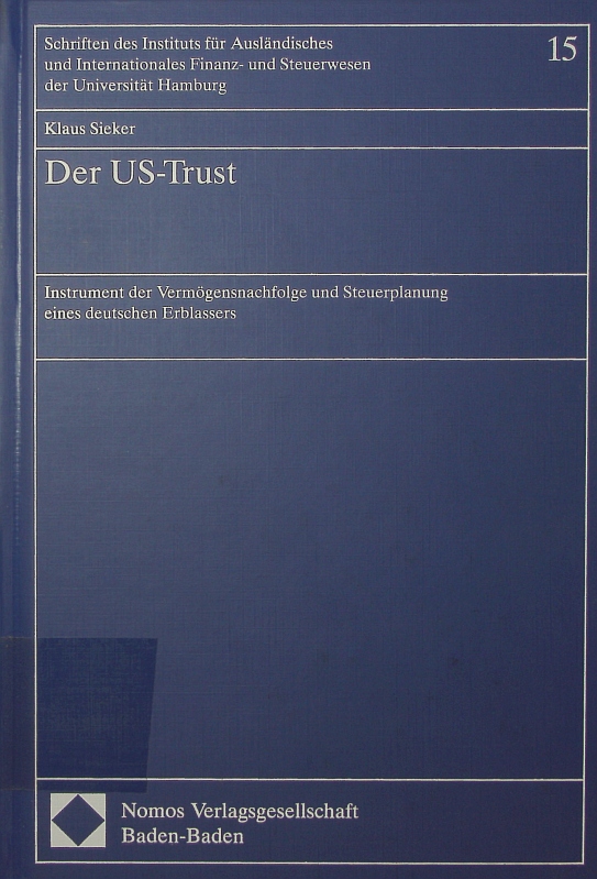 Der US-Trust. Instrument d. Vermögensnachfolge u. Steuerplanung e. deutschen Erblassers. - Sieker, Klaus