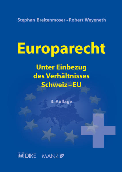 Europarecht: Unter Einbezug des Verhältnisses Schweiz–EU. Unter Einbezug des Verhältnisses Schweiz–EU. - Breitenmoser, Stephan und Robert Weyeneth,