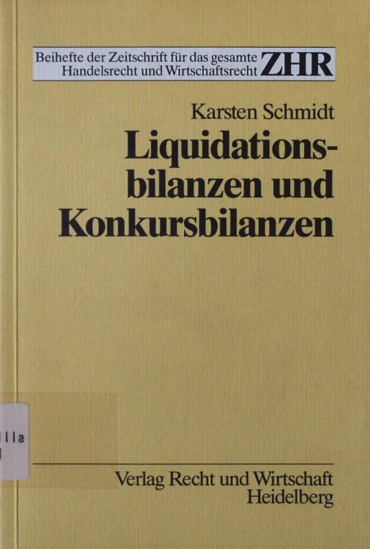 Liquidationsbilanzen und Konkursbilanzen. Rechtsgrundlagen für Sonderbilanzen bei aufgelösten Handelsgesellschaften. - Schmidt, Karsten