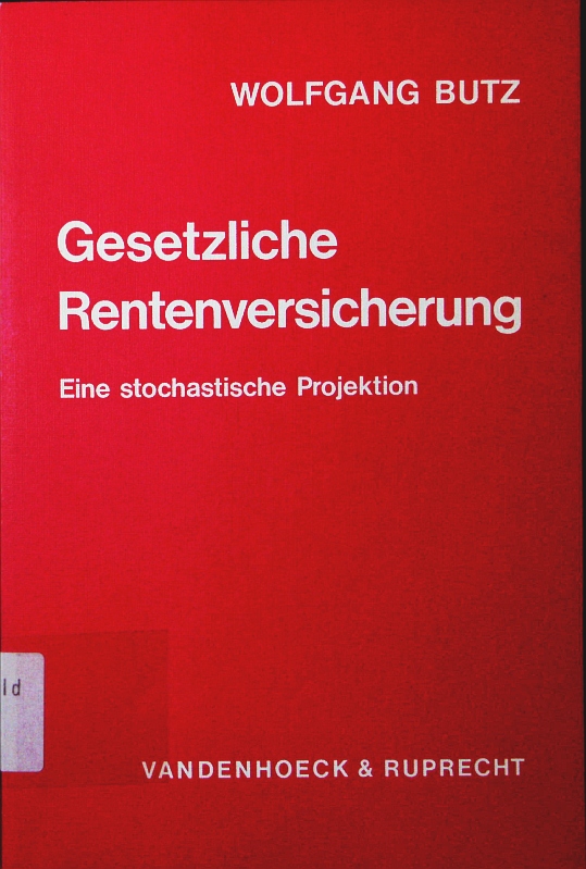 Gesetzliche Rentenversicherung. eine stochastische Projektion. - Butz, Wolfgang