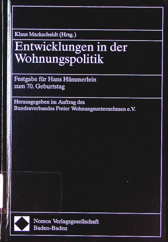 Entwicklungen in der Wohnungspolitik. Festgabe für Hans Hämmerlein zum 70. Geburtstag. - Mackscheidt, Klaus