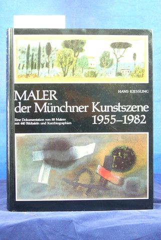 Maler der Münchner Kunstszene 1955-1982 - Kiessling, Hans