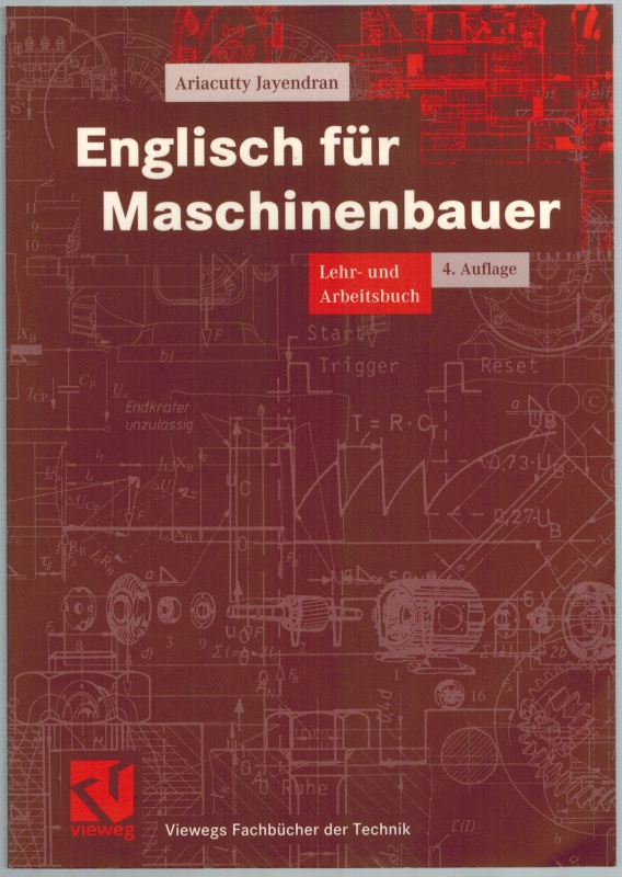 Englisch für Maschinenbauer. [Lehr- und Arbeitsbuch]. Mit 90 Abbildungen. 4., durchgesehene Auflage. [= Viewegs Fachbücher der Technik] - Jayendran, Ariacutty