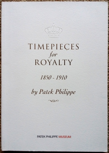 Timepieces for Royalty - 1850-1910 Patek Philippe [Fine] [Softcover]