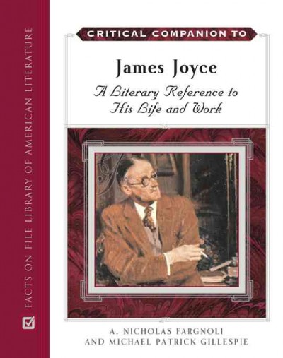 Critical Companion To James Joyce - Gillespie, Michael Patrick; Fargnoli, A. Nicholas; Fargnoli, A Nicholas