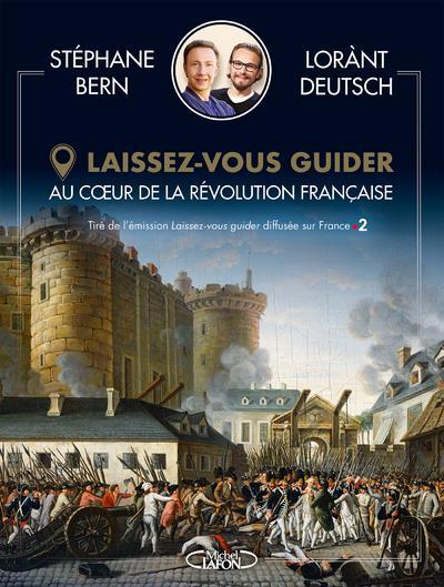 laissez-vous guider : la révolution française - Deutsch, Lorant ; Bern, Stephane