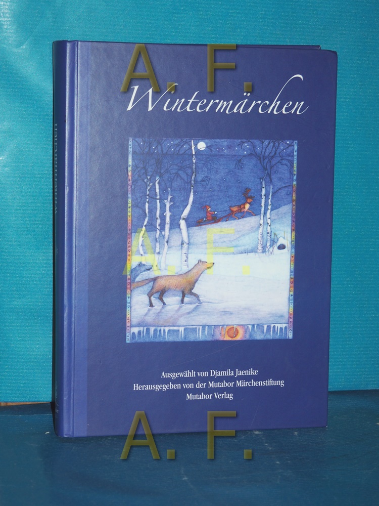 Wintermärchen hrsg. von der Mutabor-Märchenstiftung. Ausgew. von Djamila Jaenike. Mit Ill. von Cristina Roters - Jaenike, Djamila (Herausgeber) und Cristina (Illustrator) Roters