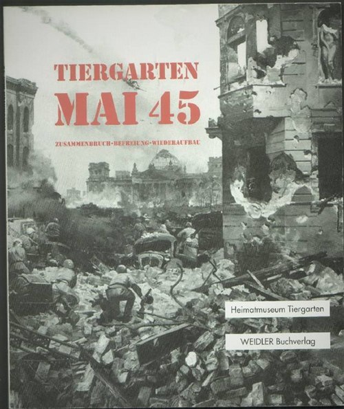 Tiergarten Mai 45. Zusammenbruch, Befreiung, Wiederaufbau. - Hildebrandt, Bernd (Hrsg)