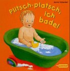 Plitsch-platsch, ich bade! - Vohwinkel, Astrid