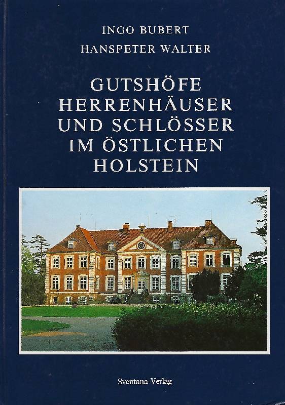 Gutshöfe, Herrenhäuser und Schlösser im östlichen Holstein. - Bubert, Ingo und Hanspeter Walter