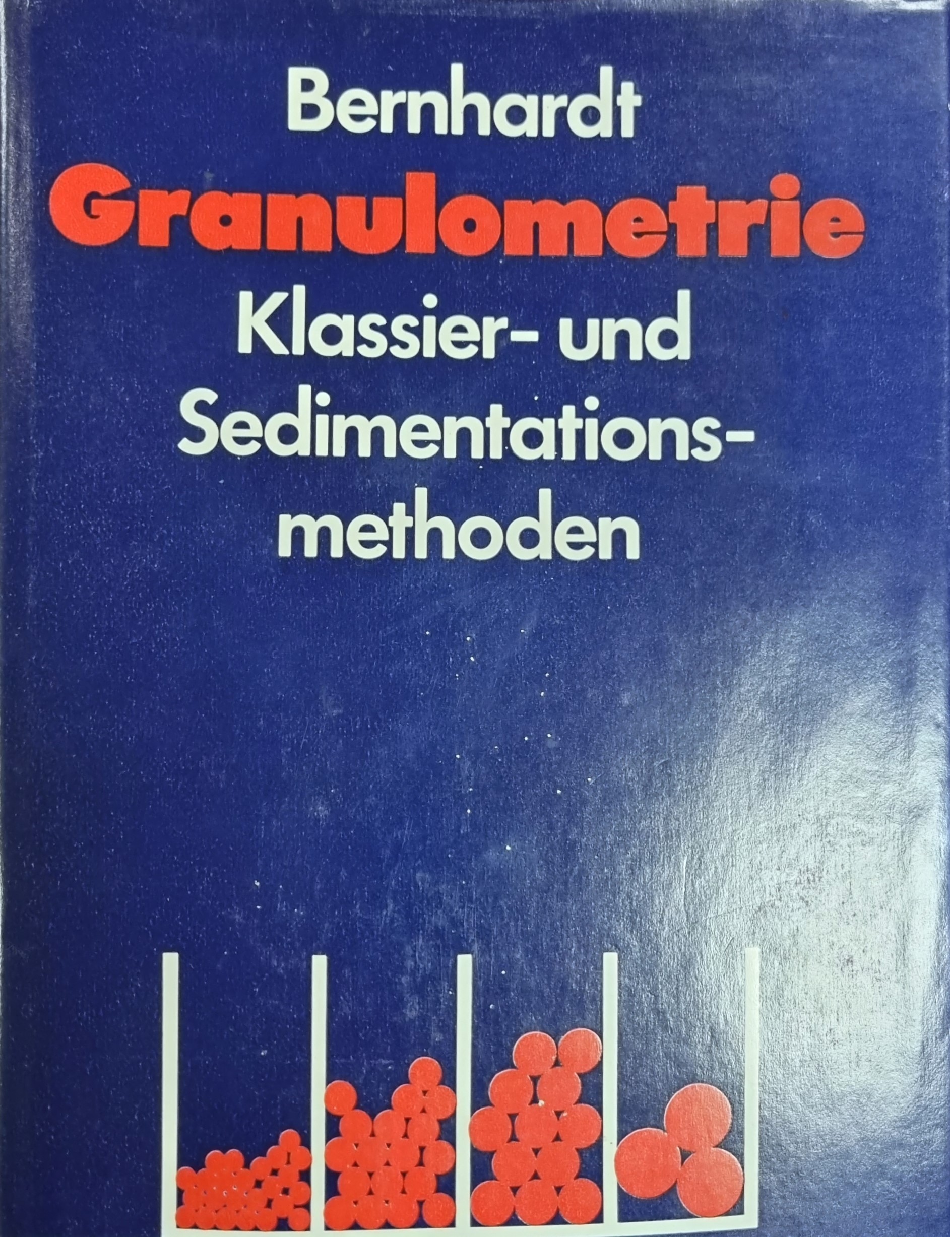 Granulometrie - Klassier- und Sedimentationsmethoden , Mit 151 Bildern, 30 Tabellen und 8 Tafeln - Claus Bernhardt