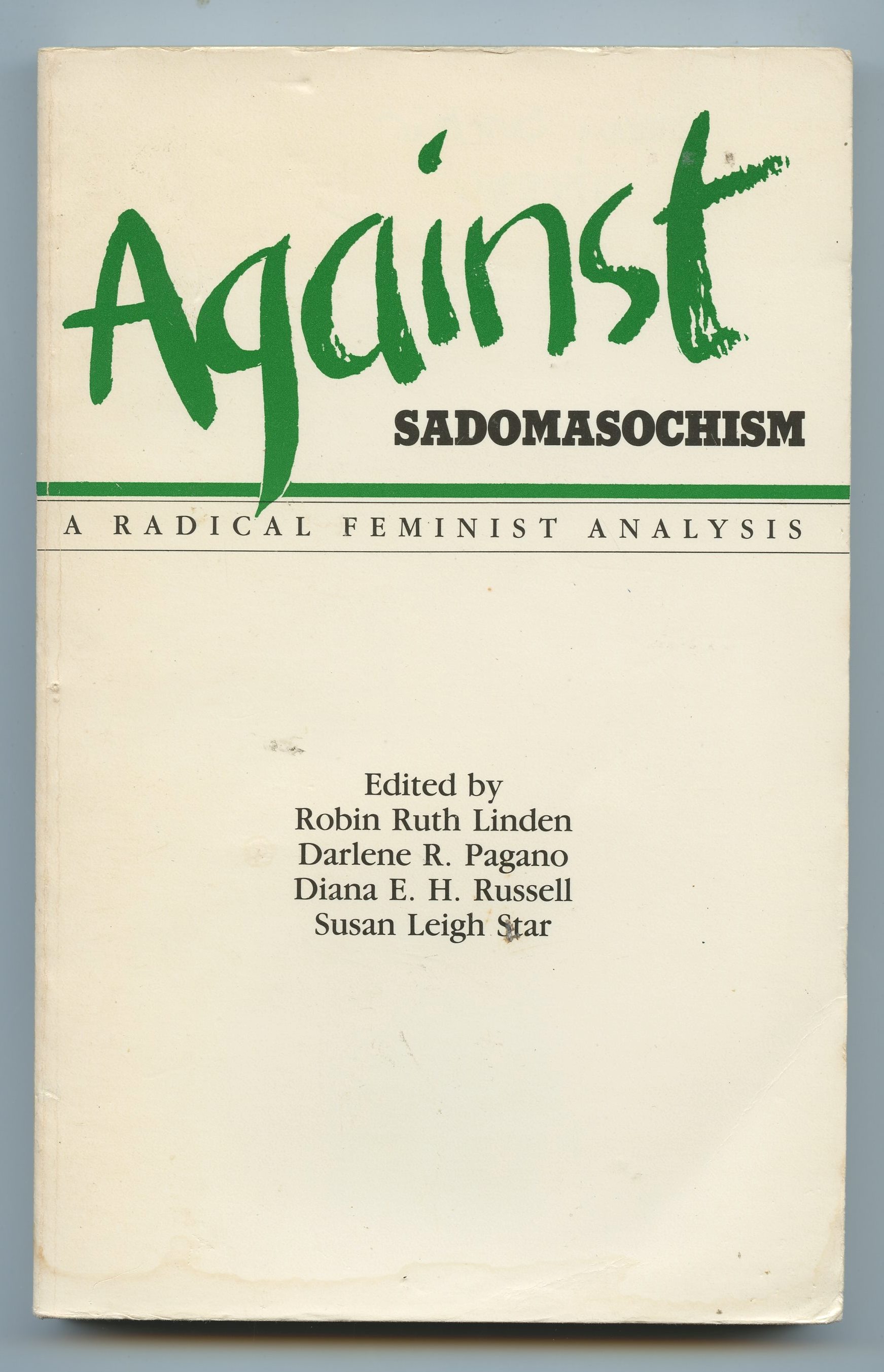Against Sadomasochism: a Radical Feminist Analysis - LINDEN, Robin Ruth, et al (eds.)
