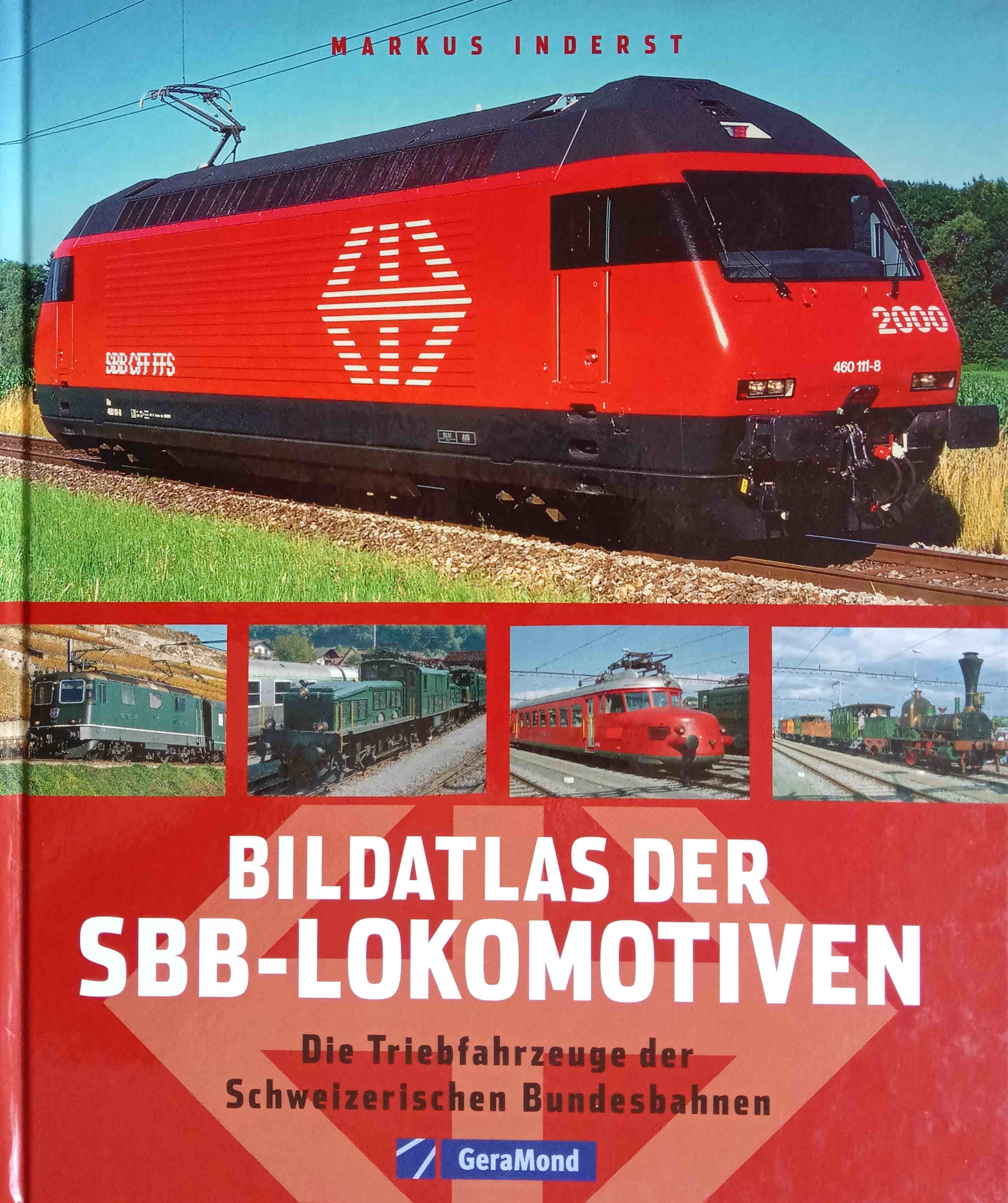 Bildatlas der SBB-Lokomotiven : die Triebfahrzeuge der Schweizerischen Bundesbahnen. Markus Inderst - Inderst, Markus (Mitwirkender)
