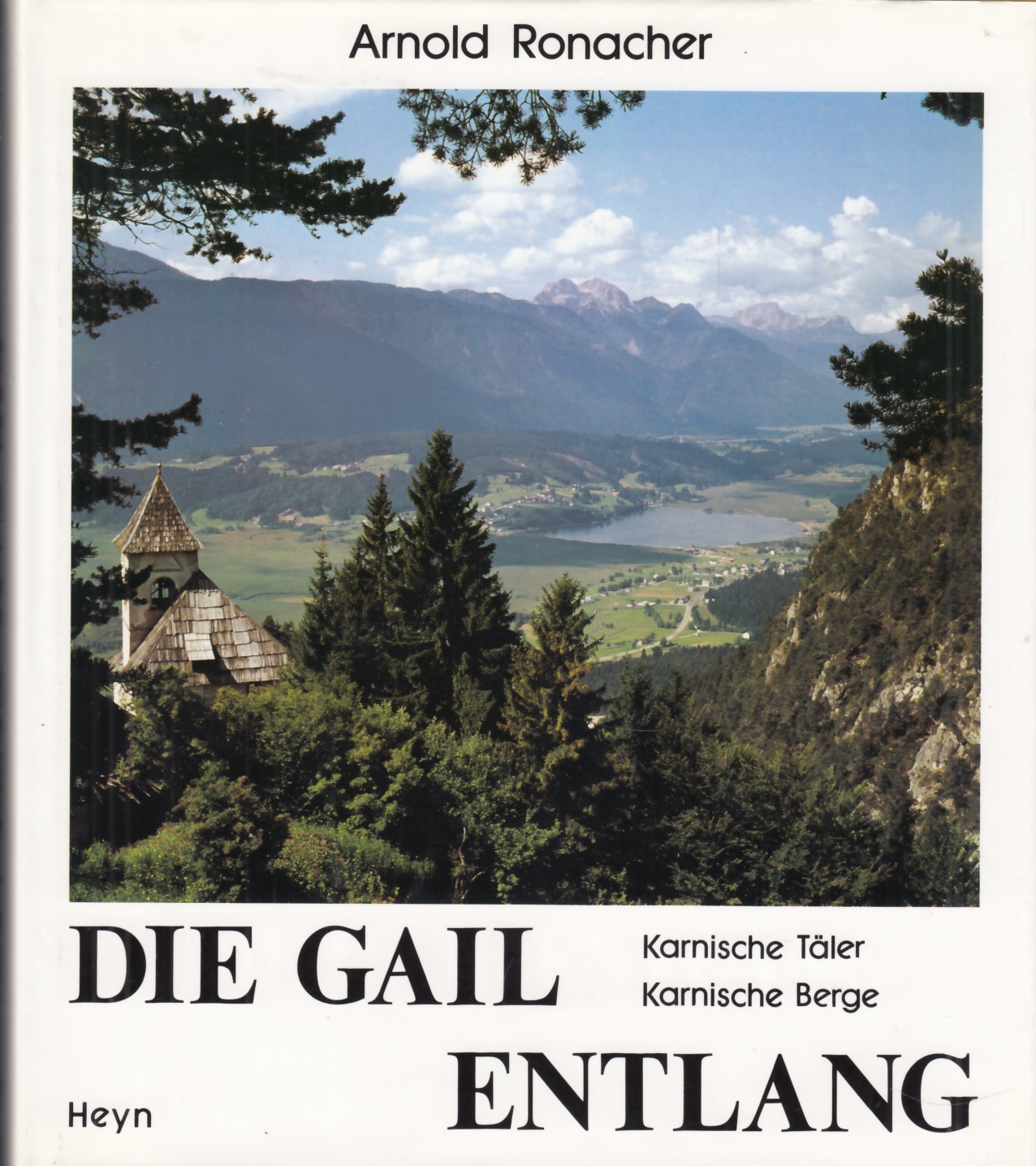 Die Gail entlang Karnische Täler - Karnische Berge - Ronacher, Arnold