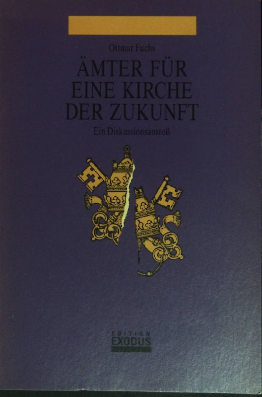 Ämter für eine Kirche der Zukunft : ein Diskussionsanstoss. - Fuchs, Ottmar