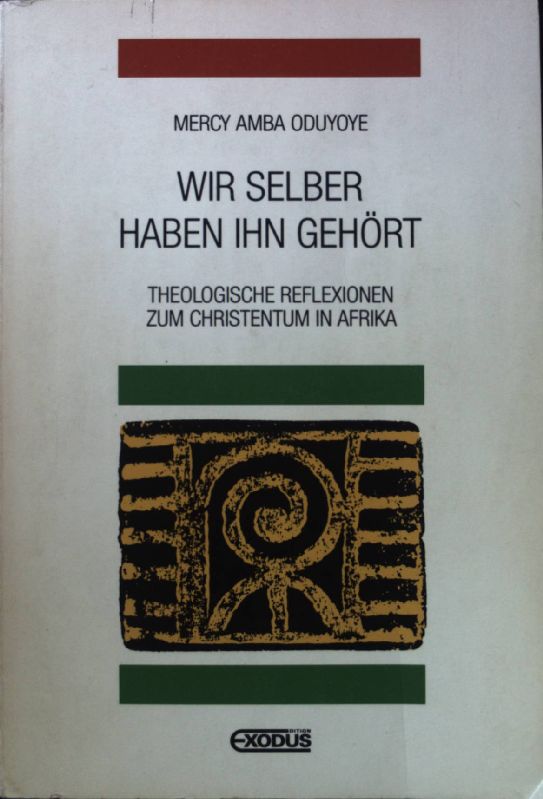 Wir selber haben ihn gehört : theologische Reflexionen zum Christentum in Afrika. - Oduyoye, Mercy Amba