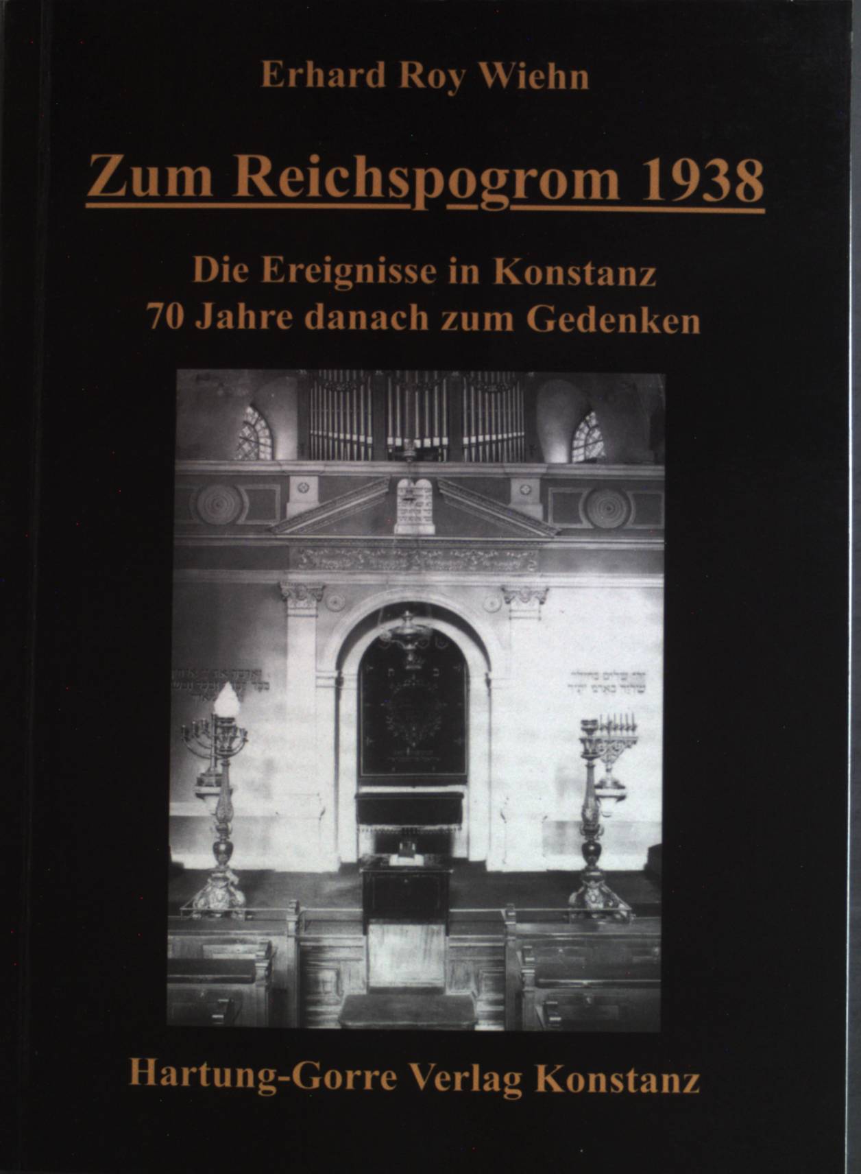 Zum Reichspogrom 1938 : die Ereignisse in Konstanz 70 Jahre danach zum Gedenken. - Wiehn, Erhard Roy