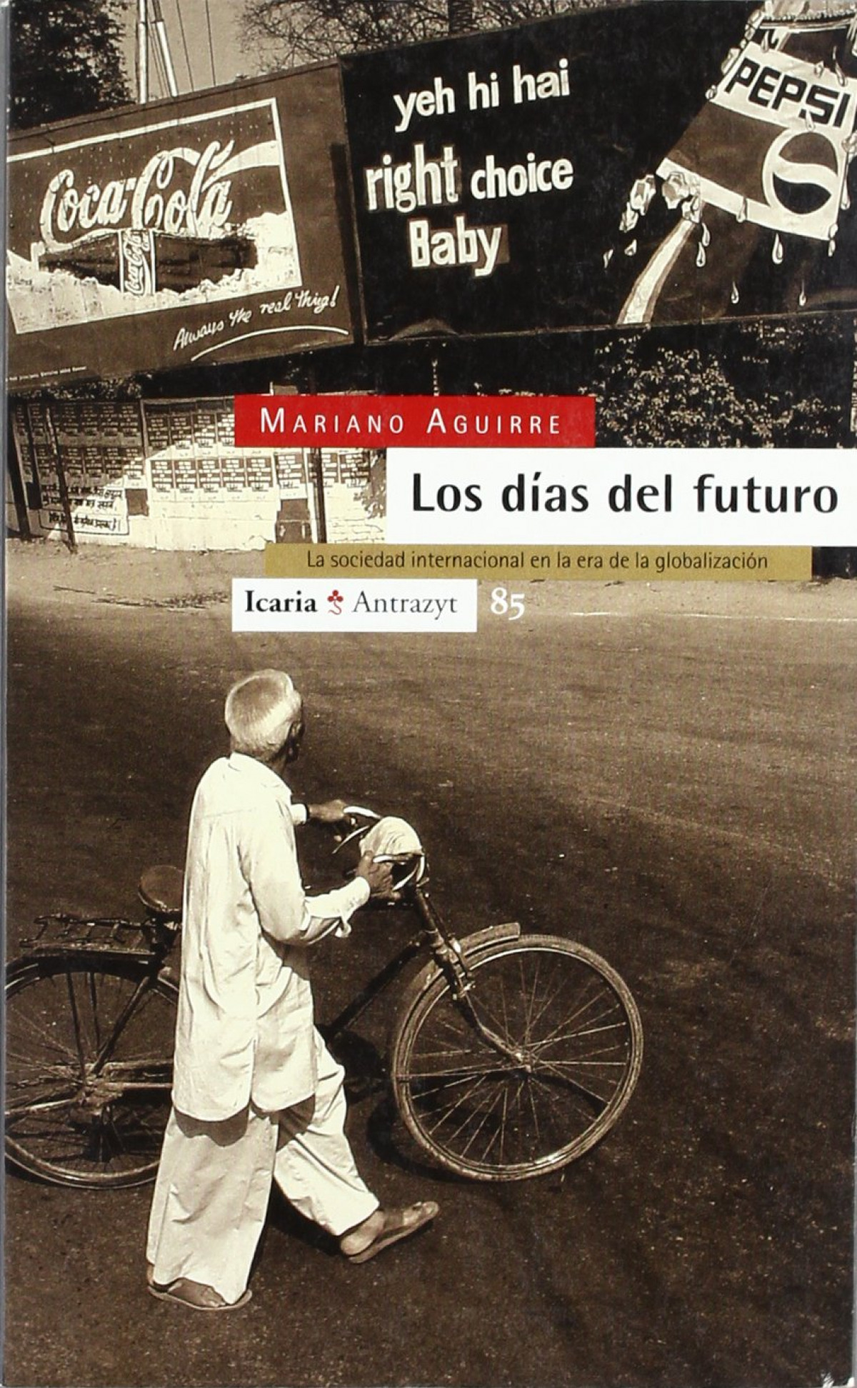 Los días del futuro La sociedad internacional en la era de la globalización - Aguirre, Mariano