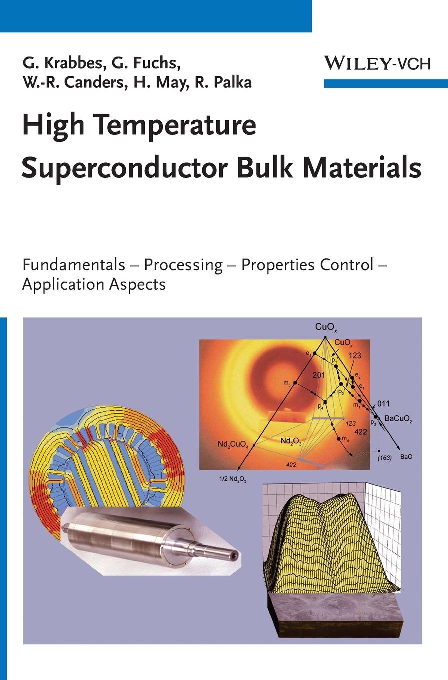 High Temperature Superconductor Bulk Materials - Gernot Krabbes|GÃ¼nter Fuchs|Wolf-RÃ¼diger Canders|Hardo May|Ryszard Palka