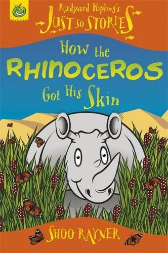 How The Rhinoceros Got His Skin (Just So Stories) - Rayner, Shoo