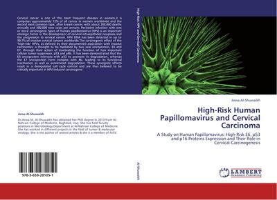 High-Risk Human Papillomavirus and Cervical Carcinoma : A Study on Human Papillomavirus: High-Risk E6, p53 and p16 Proteins Expression and Their Role in Cervical Carcinogenesis - Arwa Al-Shuwaikh