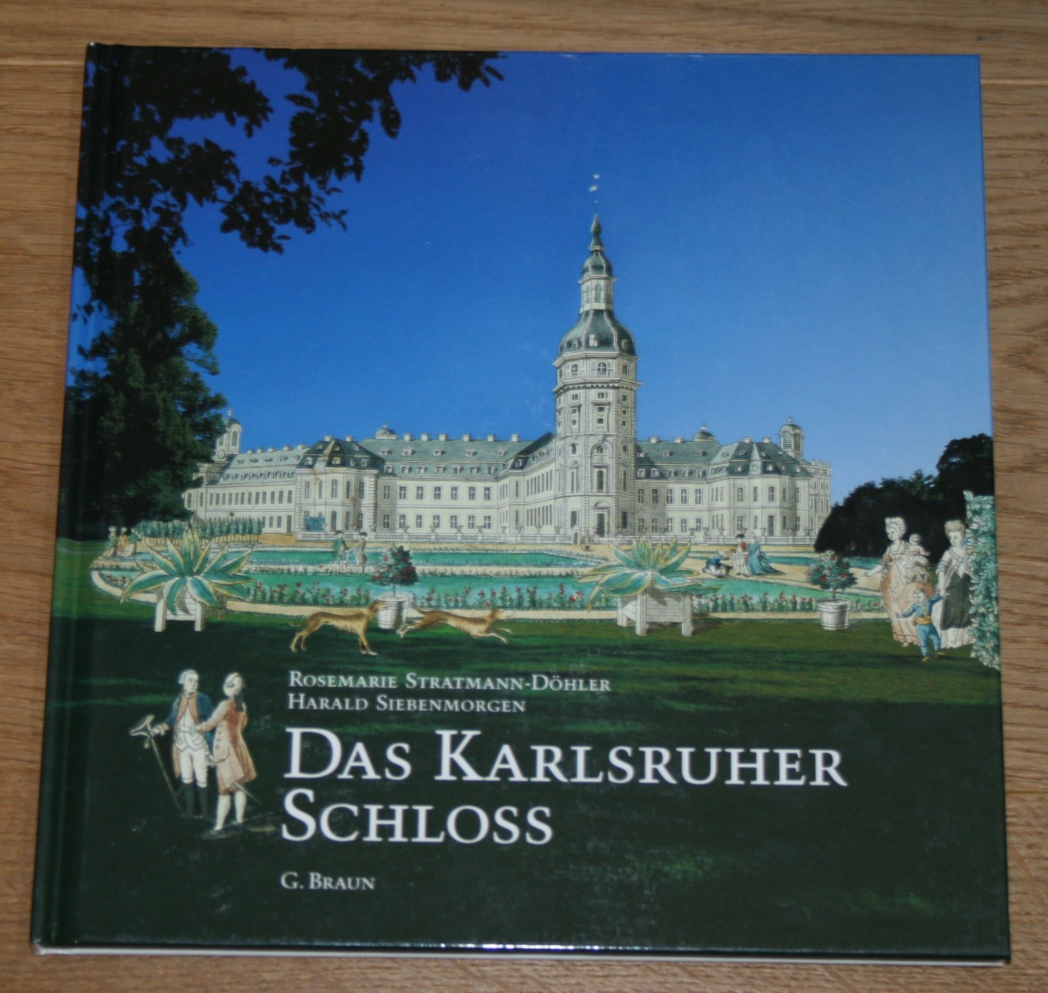 Das Karlsruher Schloss. - Stratmann-Döhler, Rosemarie und Harald Siebenmorgen
