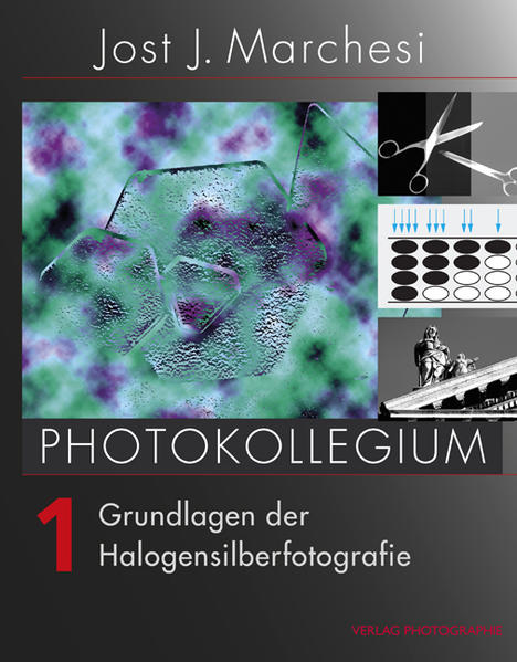 PHOTOKOLLEGIUM 1: Grundlagen der Halogensilberfotografie - Marchesi Jost, J