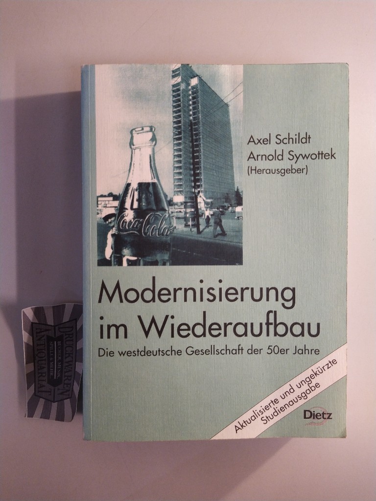 Modernisierung im Wiederaufbau. Die westdeutsche Gesellschaft der 50er Jahre. - Schildt, Axel [Hrsg.] und Arnold Sywottek [Hrsg.]