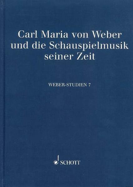 Carl Maria von Weber und die Schauspielmusik seiner Zeit. [Weber-Studien, Band 7]. - Beck, Dagmar und Frank Ziegler